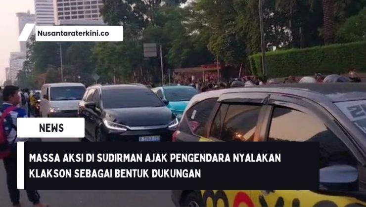 Massa Aksi di Sudirman Ajak Pengendara Nyalakan Klakson sebagai Bentuk Dukungan